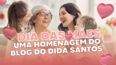Dia das Mães: Uma Homenagem do Blog do Dida Santos.